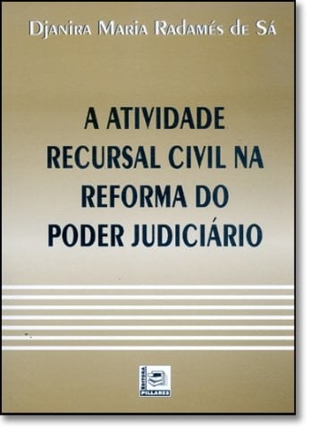 Atividade Recursal Civil na Reforma do Poder Judiciario, A