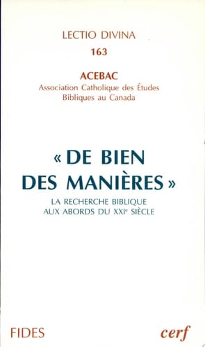 "De bien des manières" la recherche biblique aux abords du XXIe siècle : actes du cinquantenaire de l'ACEBAC (1943-1993)