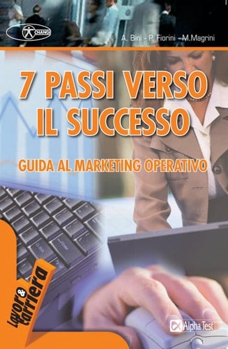 Sette passi verso il successo. Guida al marketing operativo