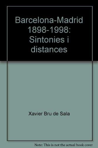 Barcelona-Madrid 1898-1998: Sintonies i distànces (Catalan Edition)