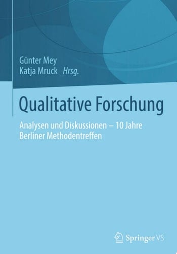 Qualitative Forschung Analysen und Diskussionen – 10 Jahre Berliner Methodentreffen