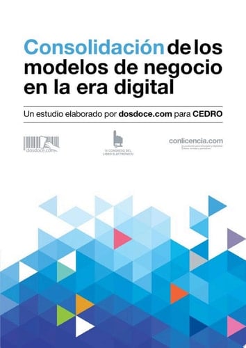 Consolidación de los modelos de negocio en la era digital Un estudio elaborado por dosdoce.com para CEDRO