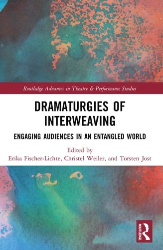 Dramaturgies of Interweaving Engaging Audiences in an Entangled World