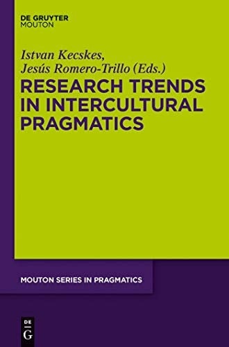 Research Trends in Intercultural Pragmatics (Mouton Series in Pragmatics [MSP] Book 16)