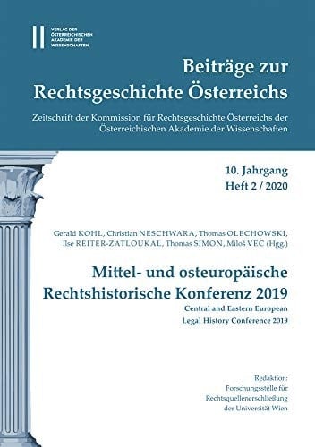 Beitrage Zur Rechtsgeschichte Osterreichs. 10. Jahrgang, Heft 2/2020 Mittel- Und Osteuropaische Rechtshistorische Konferenz 2019. Central Und Eastern European Legal Conference 2019