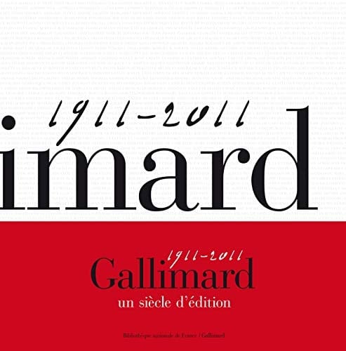 Gallimard, un siècle d'édition: (1911-2011)