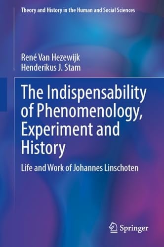 The Indispensability of Phenomenology, Experiment and History Life and Work of Johannes Linschoten