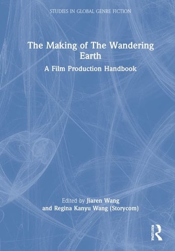 The Making of The Wandering Earth A Film Production Handbook