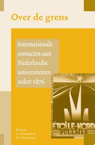 Over de grens internationale contacten aan Nederlandse universiteiten sedert 1876