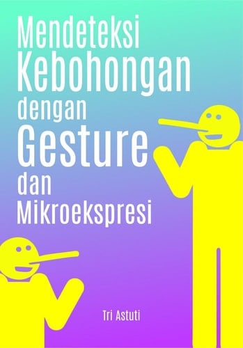 Mendeteksi Kebohongan dengan Gesture dan Mikroekspresi