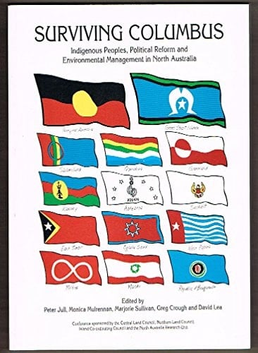 Surviving Columbus Indigenous Peoples, Political Reform, and Environmental Management in North Australia