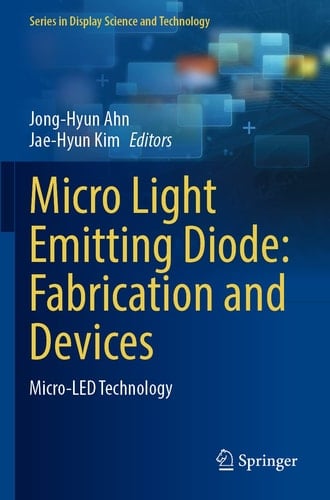 Micro Light Emitting Diode: Fabrication and Devices Micro-LED Technology
