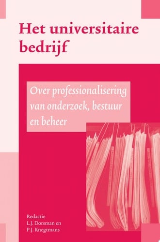 Het universitaire bedrijf in Nederland over professionalisering van onderzoek, onderwijs, bestuur en beheer