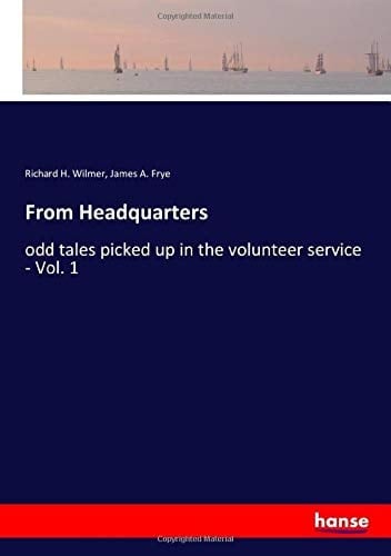From Headquarters Odd Tales Picked Up in the Volunteer Service - Vol. 1