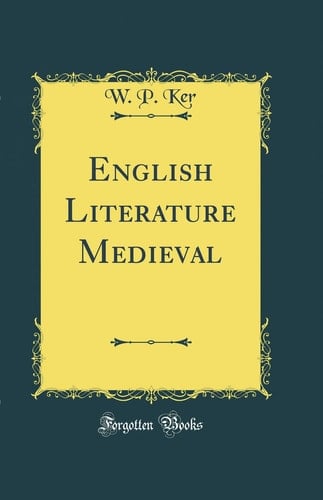 English Literature Medieval (Classic Reprint)