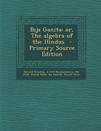 Bija Ganita Or, the Algebra of the Hindus - Primary Source Edition