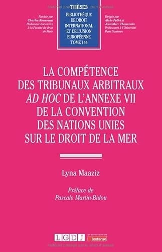 La compétence des tribunaux arbitraux ad hoc de l'Annexe VII de la Convention des Nations unies sur