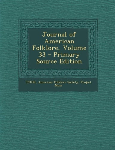 Journal of American Folklore, Volume 33 (English and Latin Edition)