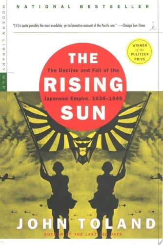 The Rising Sun The Decline and Fall of the Japanese Empire, 1936-1945
