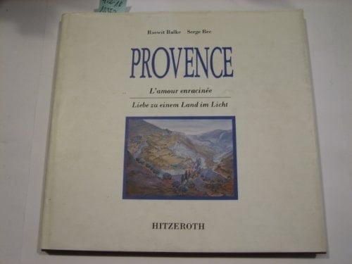 Provence Liebe zu einem Land im Licht