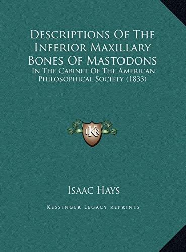 Descriptions Of The Inferior Maxillary Bones Of Mastodons: In The Cabinet Of The American Philosophical Society (1833)
