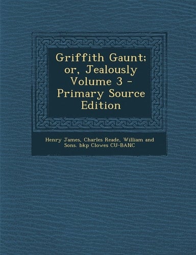 Griffith Gaunt; Or, Jealously Volume 3 - Primary Source Edition