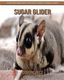 Sugar Glider A Picture Book with Fun Facts about Sugar Glider