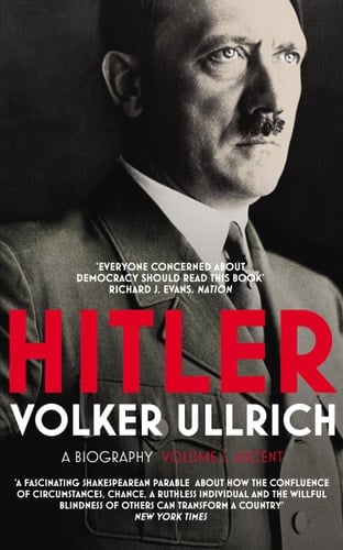 Hitler: Volume I Ascent 1889-1939
