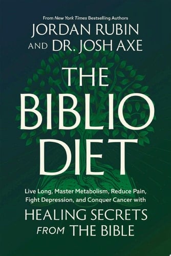 The Biblio Diet Live Long, Master Metabolism, Reduce Pain, Fight Depression, and Conquer Cancer with Healing Secrets from the Bible