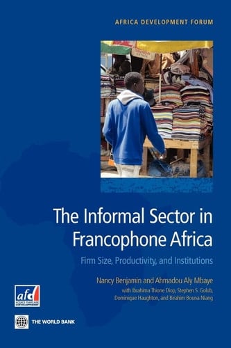 The Informal Sector in Francophone Africa Firm Size, Productivity, and Institutions
