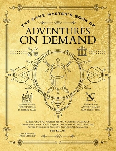 The Game Master's Book of Adventures on Demand: 10 one-shot adventures, storytelling techniques, guidelines for adding complications and twists, plus ... tables for your 5th edition TTRPG adventures