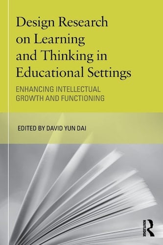 Design Research on Learning and Thinking in Educational Settings Enhancing Intellectual Growth and Functioning