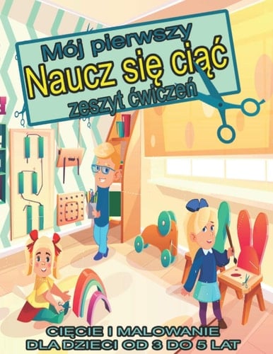 Mój Pierwszy "naucz Się Ciąc" Zeszyt Cwiczeń CiĘcie I Malowanie Dla Dzieci Od 3 Do 5 Lat