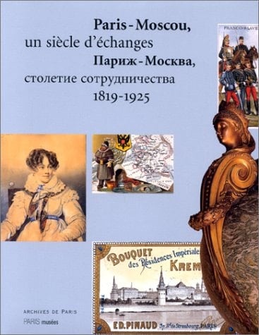 Paris-moscou, un siecle d'echanges 1819-1925: - BILINGUE FRANCAIS-RUSSE (PARIS MUSEES)