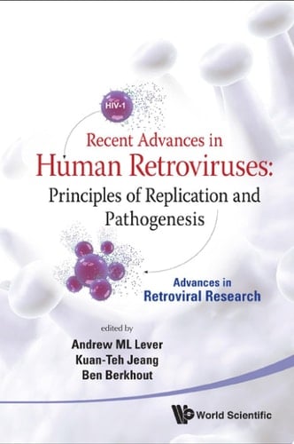 Recent Advances In Human Retroviruses: Principles Of Replication And Pathogenesis - Advances In Retroviral Research