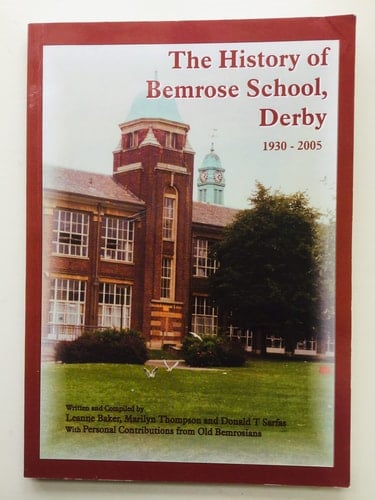 The History of Bemrose School, Derby A Celebration in Words and Pictures of the First 75 Years, 1930-2005