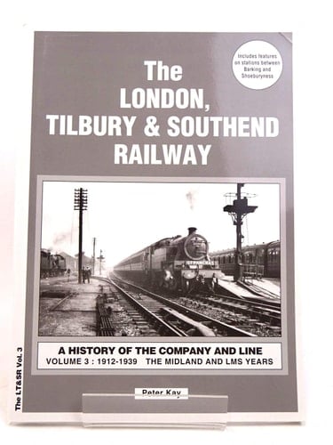 The London, Tilbury & Southend Railway A History of the Company and Line