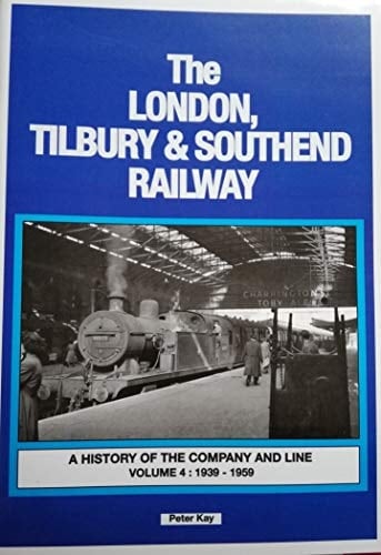 The London, Tilbury & Southend Railway A History of the Company and Line. 1939-1959