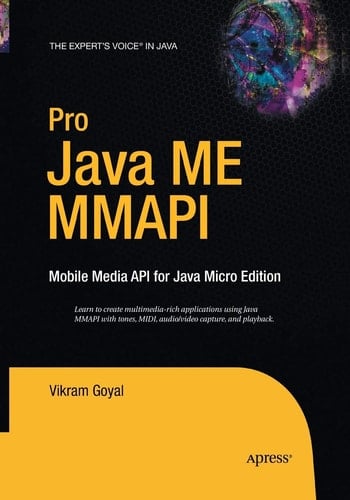 Pro Java ME MMAPI Mobile Media API for Java Micro Edition