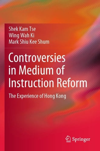 Controversies in Medium of Instruction Reform The Experience of Hong Kong