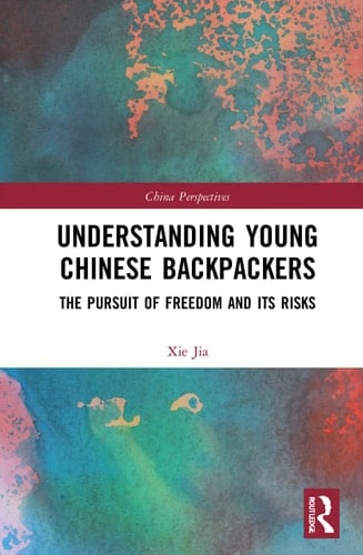 Understanding Young Chinese Backpackers The Pursuit of Freedom and Its Risks