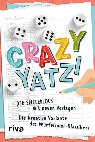 Crazy Yatzi Der Spieleblock mit neuen Vorlagen - Die kreative Variante des Würfelspiel-Klassikers