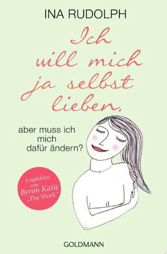 Ich will mich ja selbst lieben, aber muss ich mich dafür ändern?