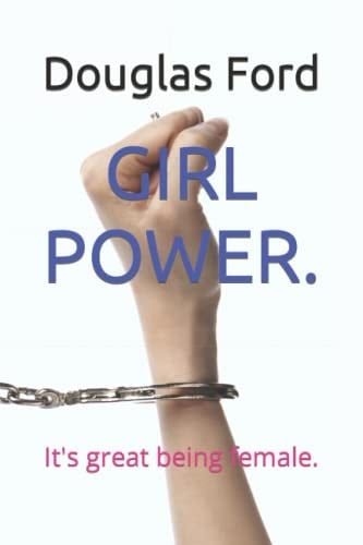 Girl Power It's Great Being Female