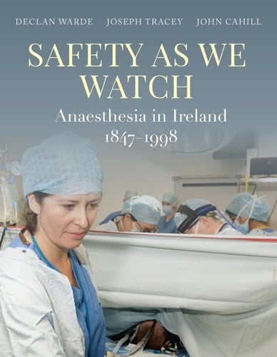 Safety as We Watch Anaesthesia in Ireland 1847-1998