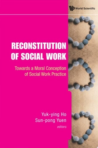 Reconstitution Of Social Work: Towards A Moral Conception Of Social Work Practice