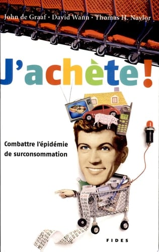 J'achète! combattre l'épidémie de surconsommation