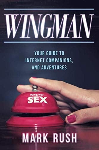 Wingman: Your Guide to Escorts, Internet Companions, and Adventures
