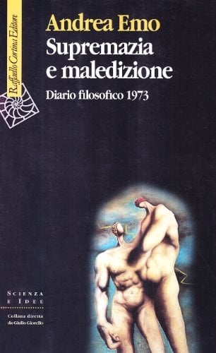 Supremazia e maledizione: Diario filosofico 1973 (Scienza e idee)