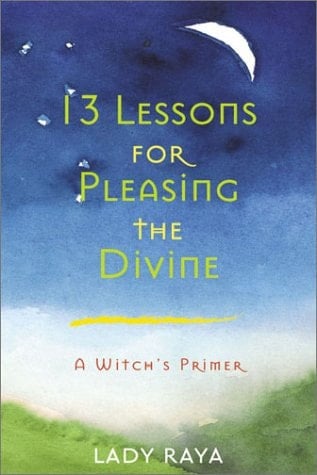 13 Lessons for Pleasing the Divine A Witch's Primer